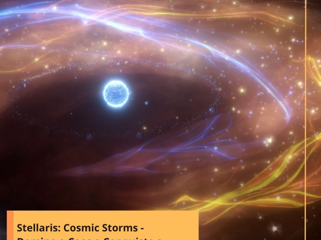 Stellaris Cosmic Storms